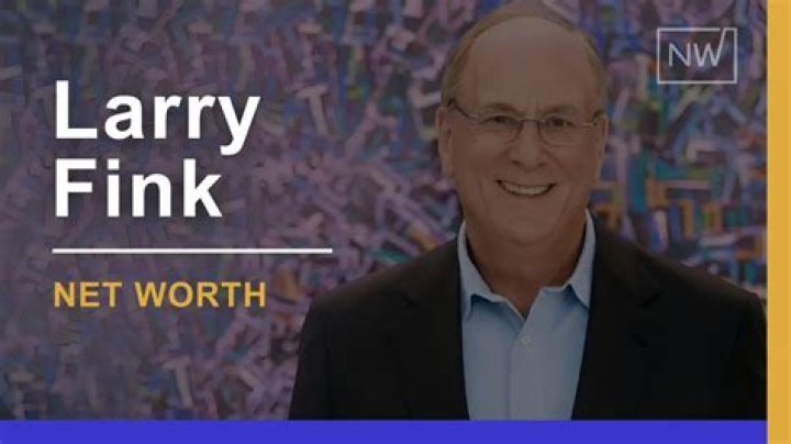 Larry Fink: The Financial Titan And His Impressive Net Worth